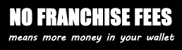 no franchise fees more money